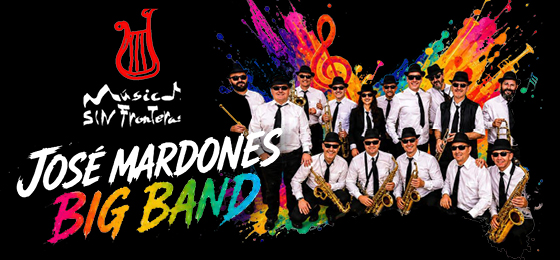 JOSÉ MARDONES BIG BAND ASOCIACIÓN MÚSICOS SIN FRONTERAS JOSÉ MARDONES BIG BAND ASOCIACIÓN MÚSICOS SIN FRONTERAS